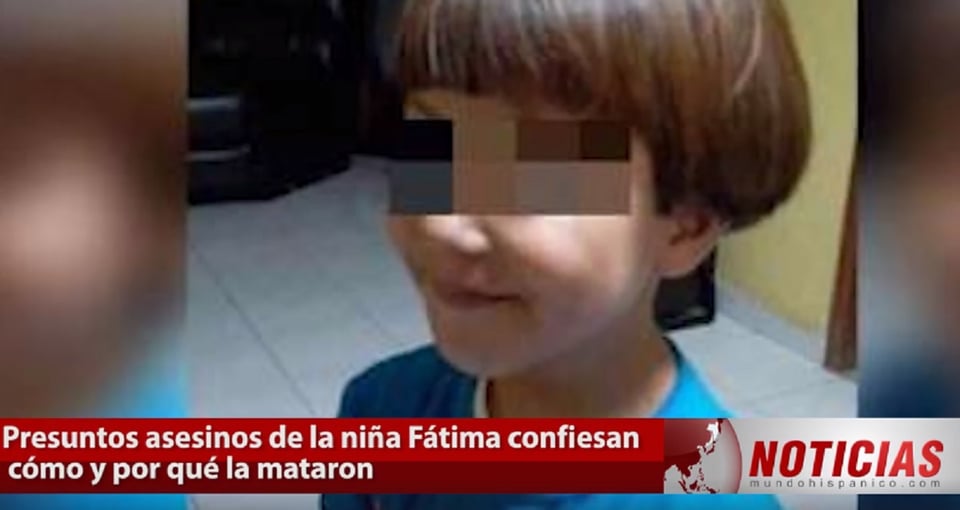 Asesinos de Fátima confesaron: Usaron un cinturón para asfixiarla por intensa búsqueda policial