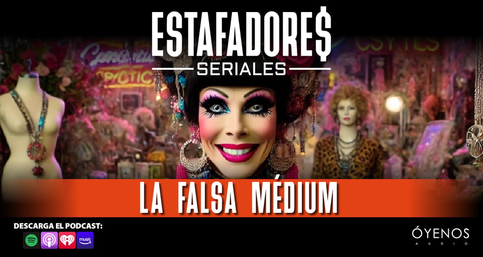 La falsa médium: El caso de Marina Brasil en Estafadores Seriales