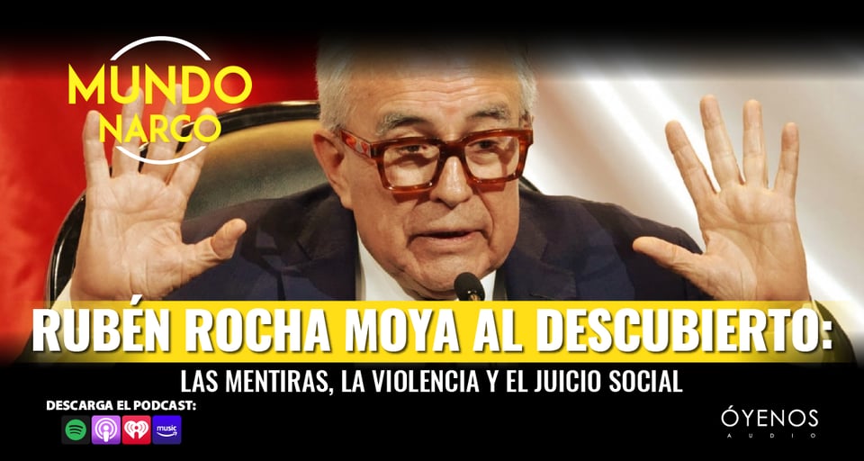 Rocha Moya, Narco, Sinaloa, Podcast, Óyenos Audio