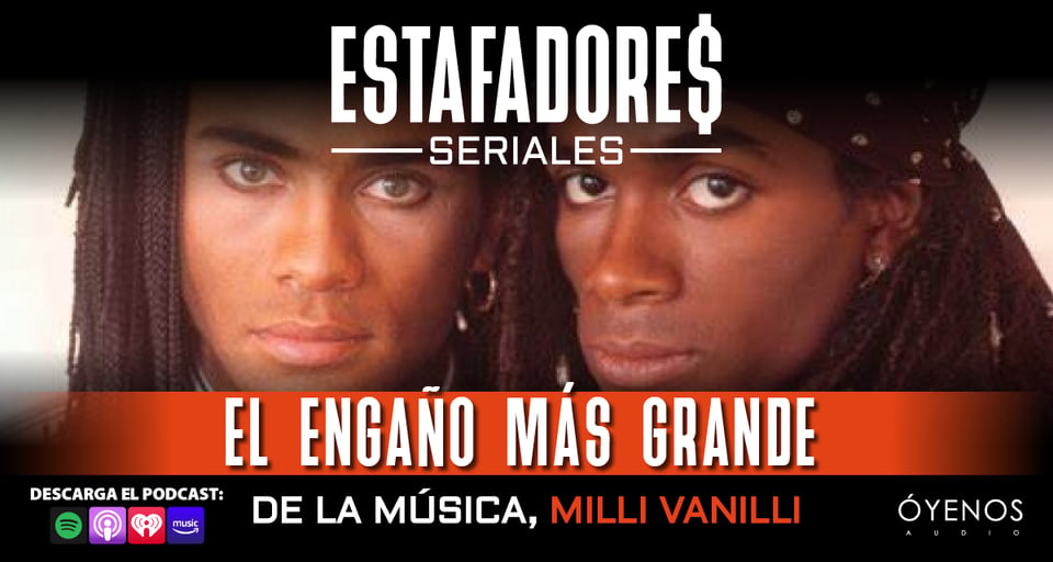 Milli Vanilli: el fraude musical que conmocionó al mundo en Estafadores Seriales