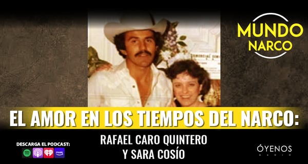 Rafael Caro Quintero y Sara Cosío: El amor en los tiempos del narco