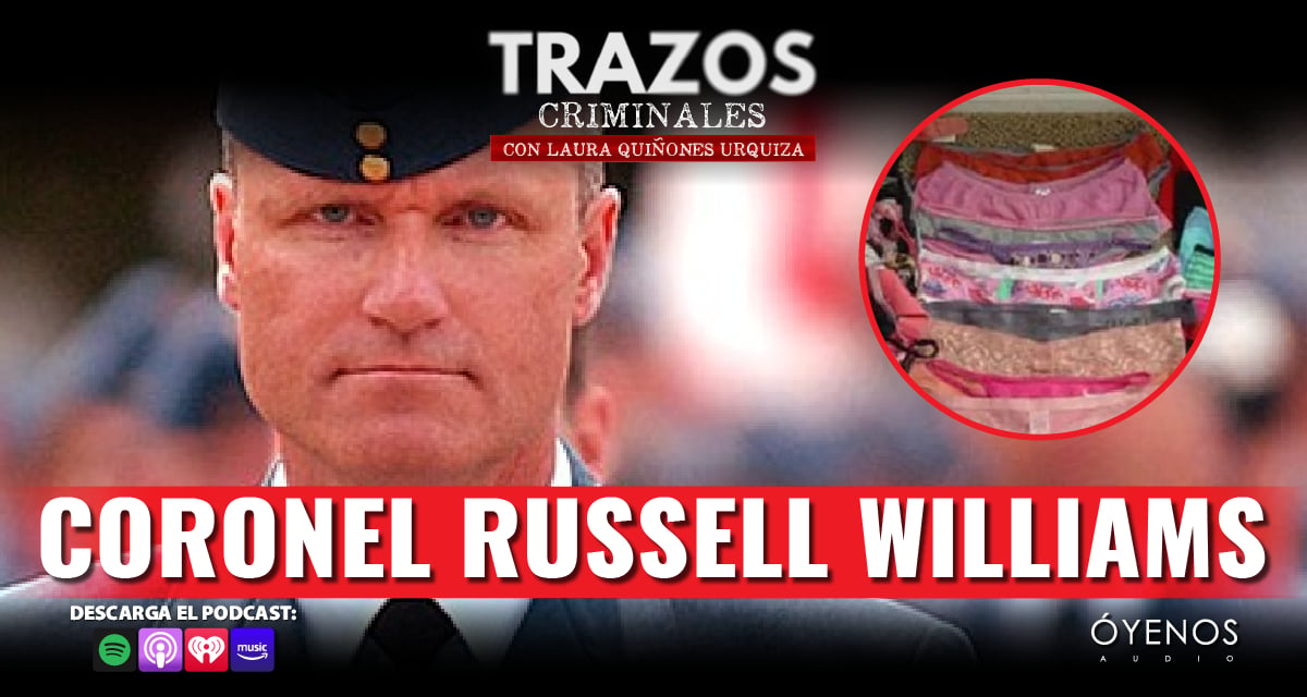 Coronel Russell Williams, Trazos Criminales, podcast, Óyenos Audio, MundoNOW