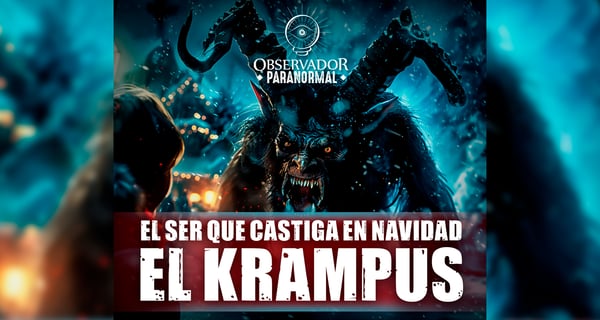Krampus: El Ser que Castiga en Navidad en Observador Paranormal