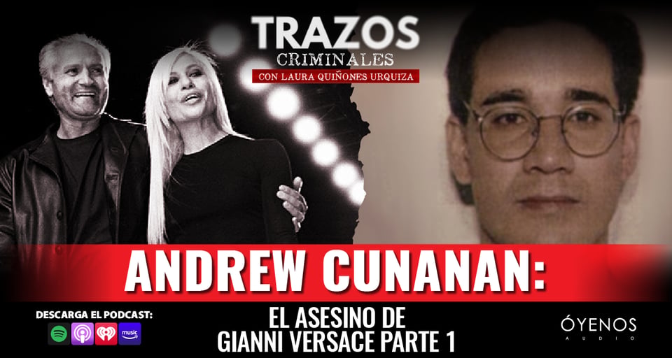 Gianni Versace, Andrew, Cunanan, Trazos Criminales, Podcast
