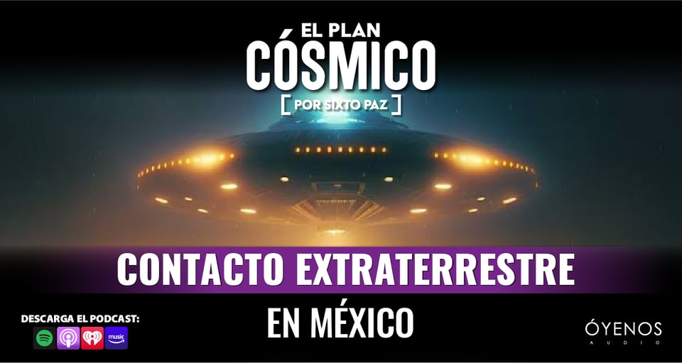 México: Incremento de avistamientos OVNIS en el nuevo episodio de Plan Cósmico