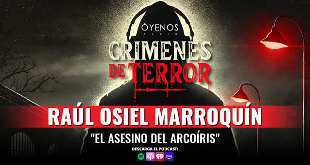 Raúl Osiel Marroquín: el asesino del arcoíris, el nuevo episodio de Crímenes de Terror