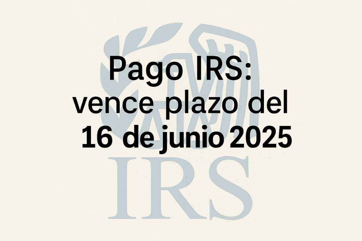 Impuestos IRS: ¿Tienes que hacer un pago estimado antes del 16 de junio? Revisa aquí