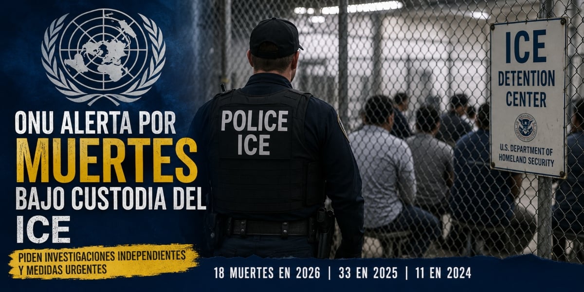 ONU pide investigar muertes bajo custodia ICE