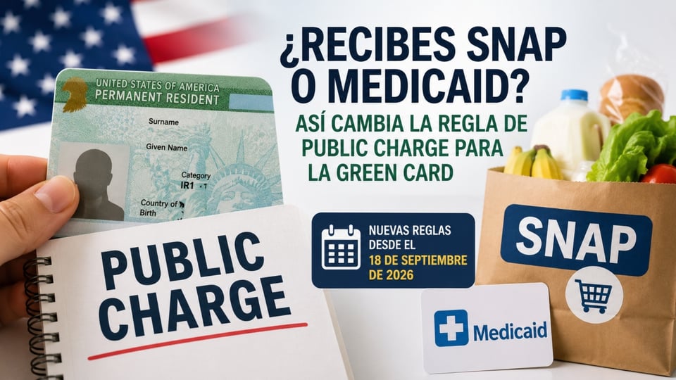 ¿Recibes SNAP o Medicaid? Así cambia la regla de Public Charge para la Green Card