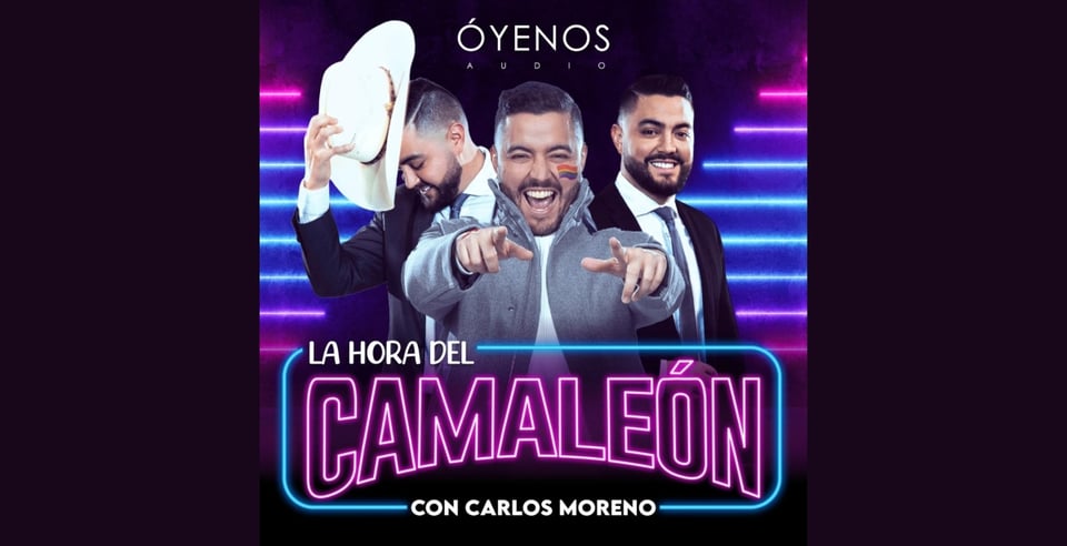 La Hora del Camaleón: Nuevo podcast de Óyenos Audio en MundoNOW con Carlos Moreno