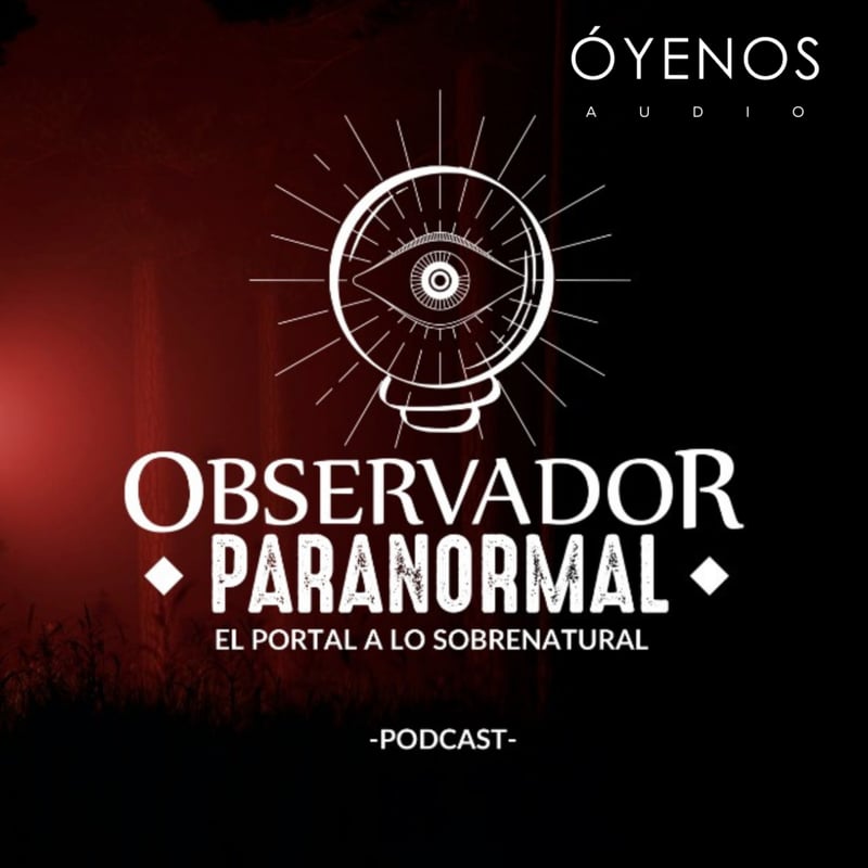 PARA ESCUCHAR 'OBSERVADOR PARANORMAL' DA CLICK EN LA IMAGEN