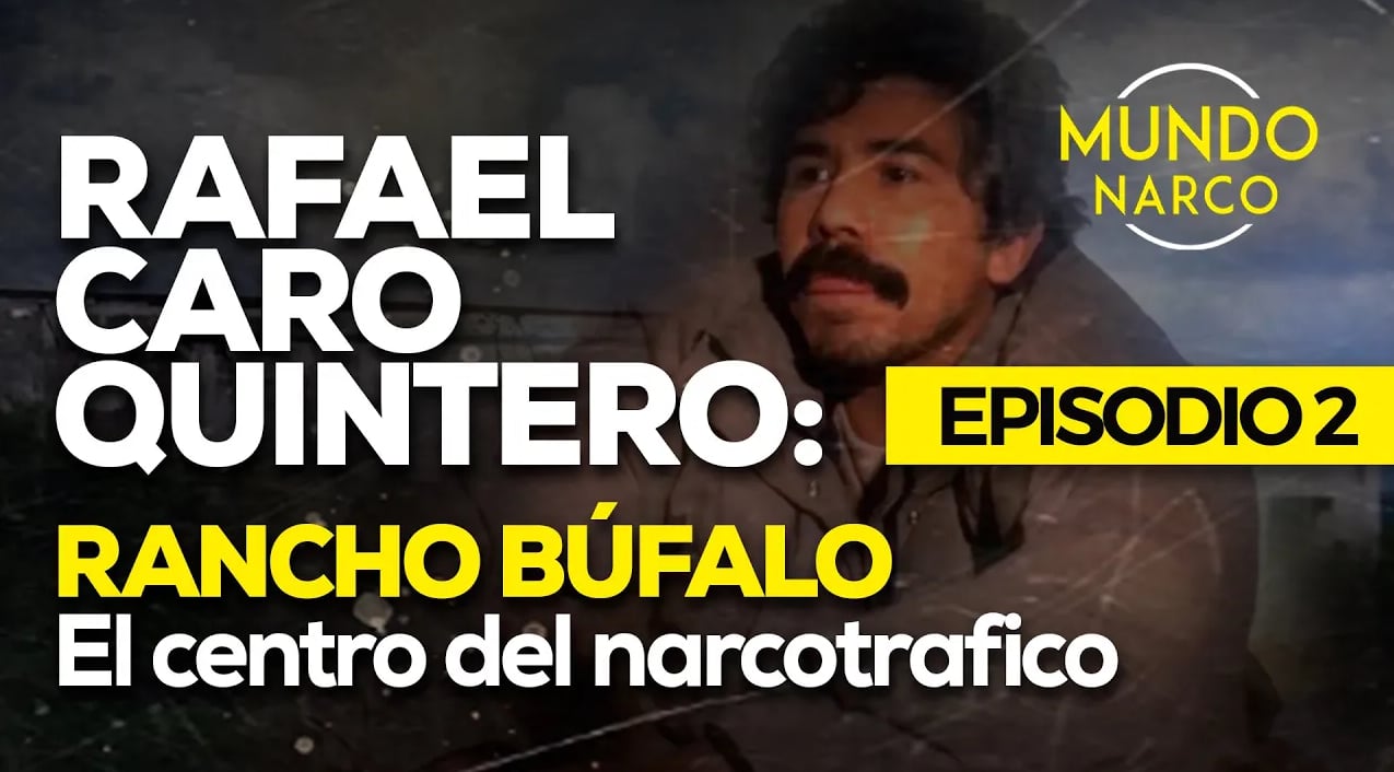 Rafael Caro Quintero: Rancho Búfalo