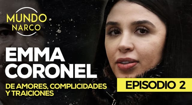 Emma Coronel: de amores, complicidades y traiciones