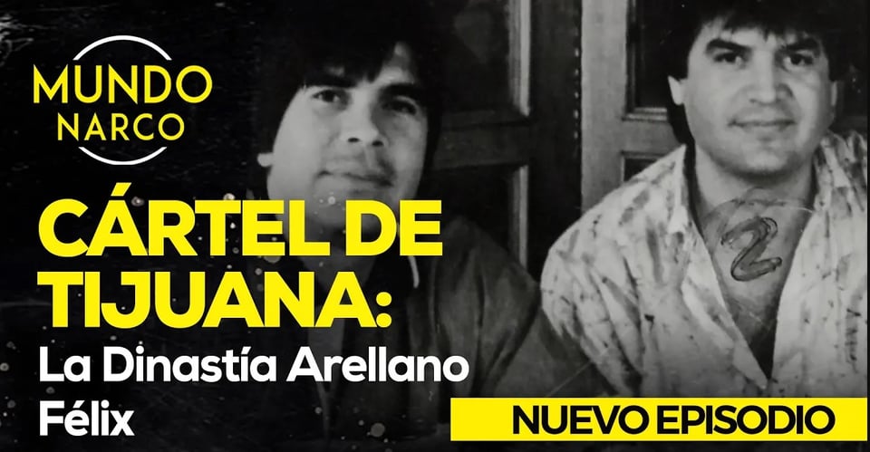 Los Arellano Félix: una dinastía criminal