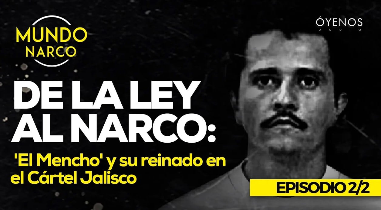 «El Mencho»: De policía a líder internacional de las drogas
