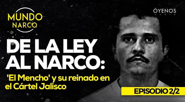 «El Mencho»: De policía a líder internacional de las drogas