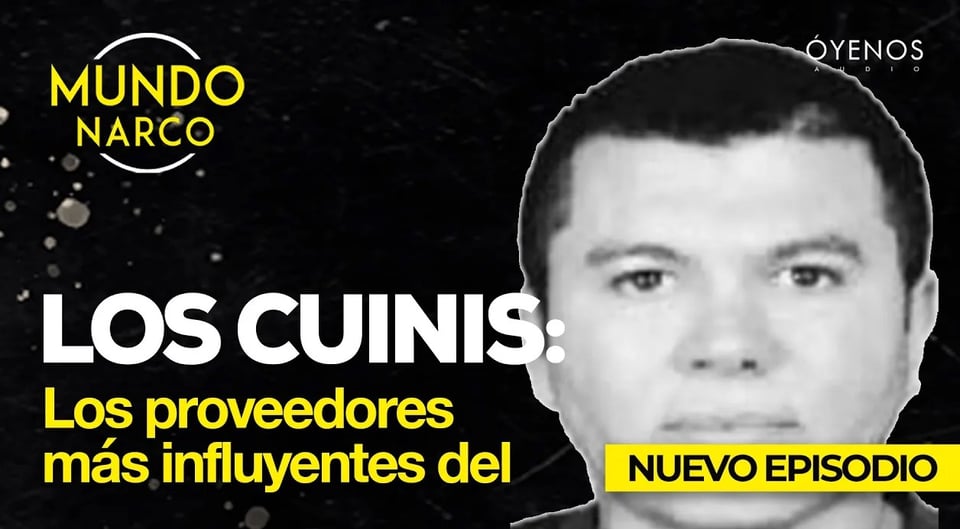 Los Cuinis: Los proveedores más influyentes del crimen organizado