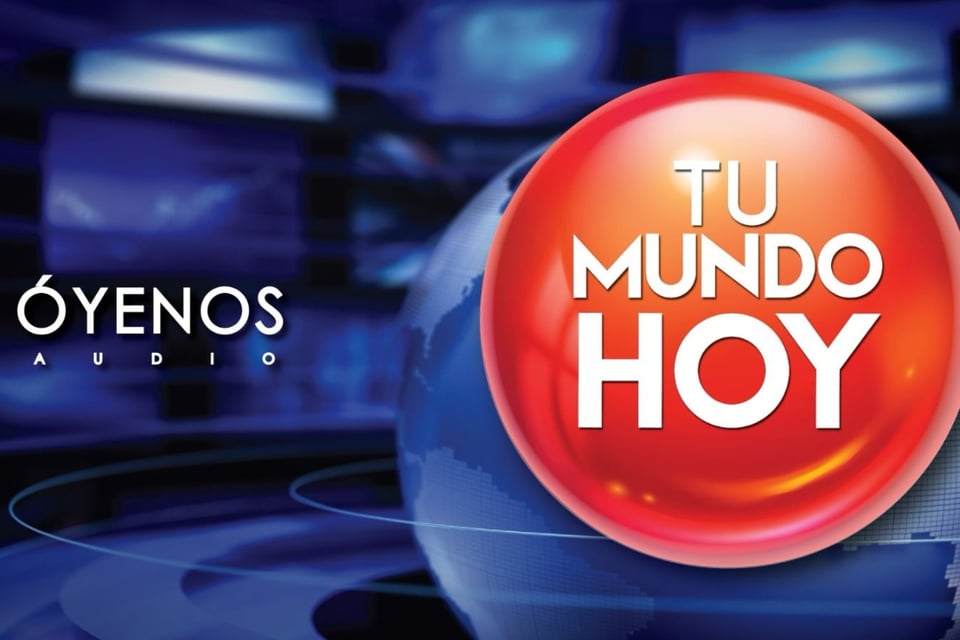 Podcast, MundoNow, Tu Mundo Hoy, Óyenos Audio, Tu Mundo