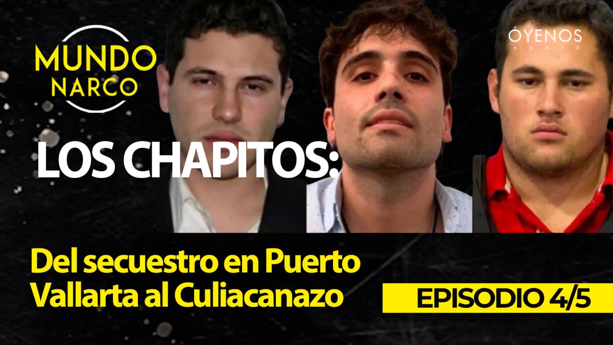 Los Chapitos: Del secuestro en Puerto Vallarta al Culiacanazo