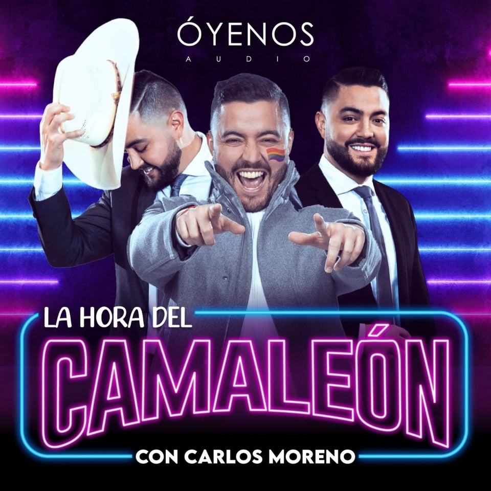 Podcast, Carlos Moreno, La Hora del Camaleón, Óyenos Audio, MundoNOW