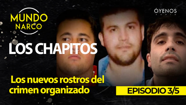 Los Chapitos: Los nuevos rostros del crimen organizado