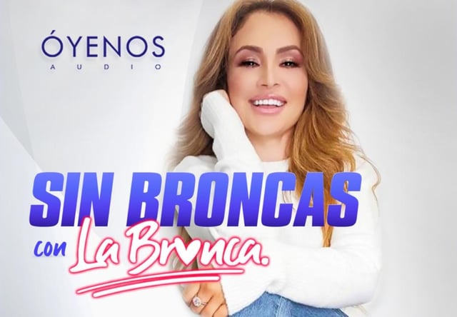 Sin Broncas con La Bronca: Podcast de Óyenos Audio en MundoNow