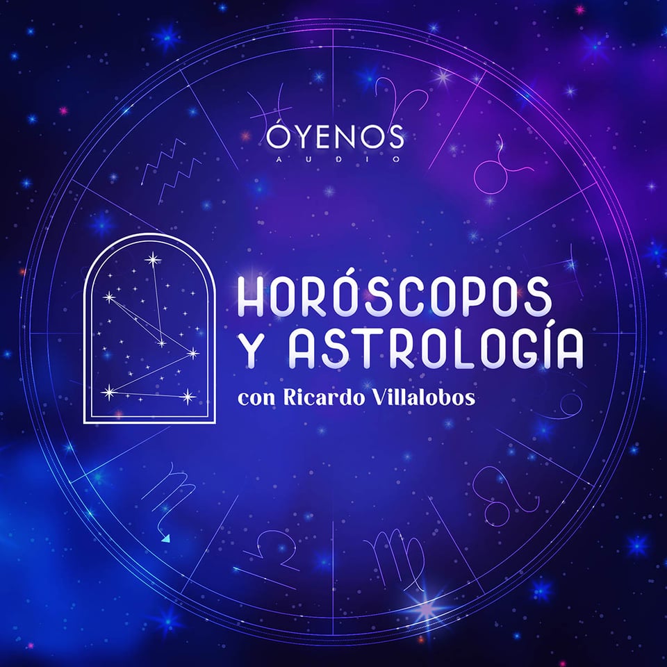 Horóscopos, Astrología y más, podcast, premiere, Óyenos Audio, MundoNOW