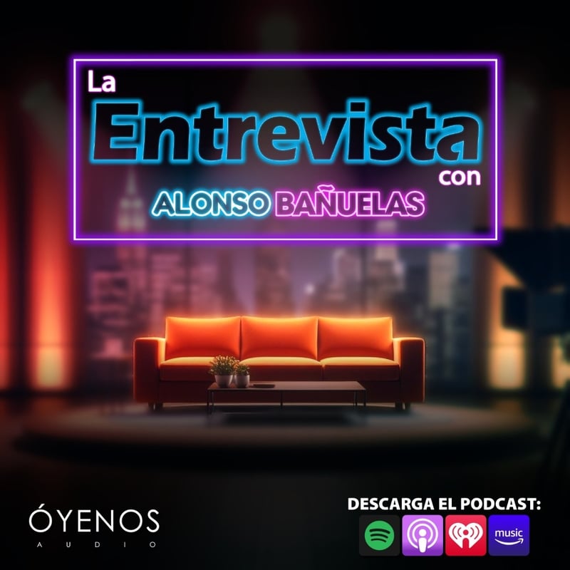 Podcast, Entretenimiento, Alonso Bañuelas, Óyenos Audio, MundoNOW