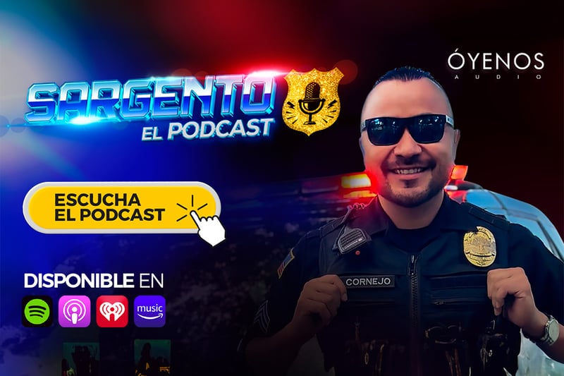 Sargento podcast, Carlos Cornejo, law, police, MundoNOW