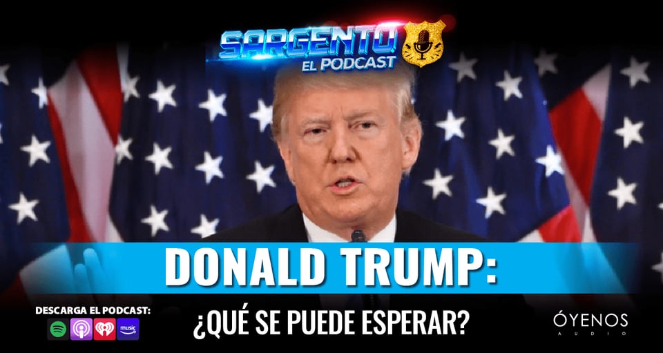 triumph Trump Sergeant podcast, Trump, elections, Sergeant Carlos Cornejo, podcast, Óyenos Audio